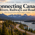 Connecting Canada: Rivers, Railways and Roads That Shaped a Nation